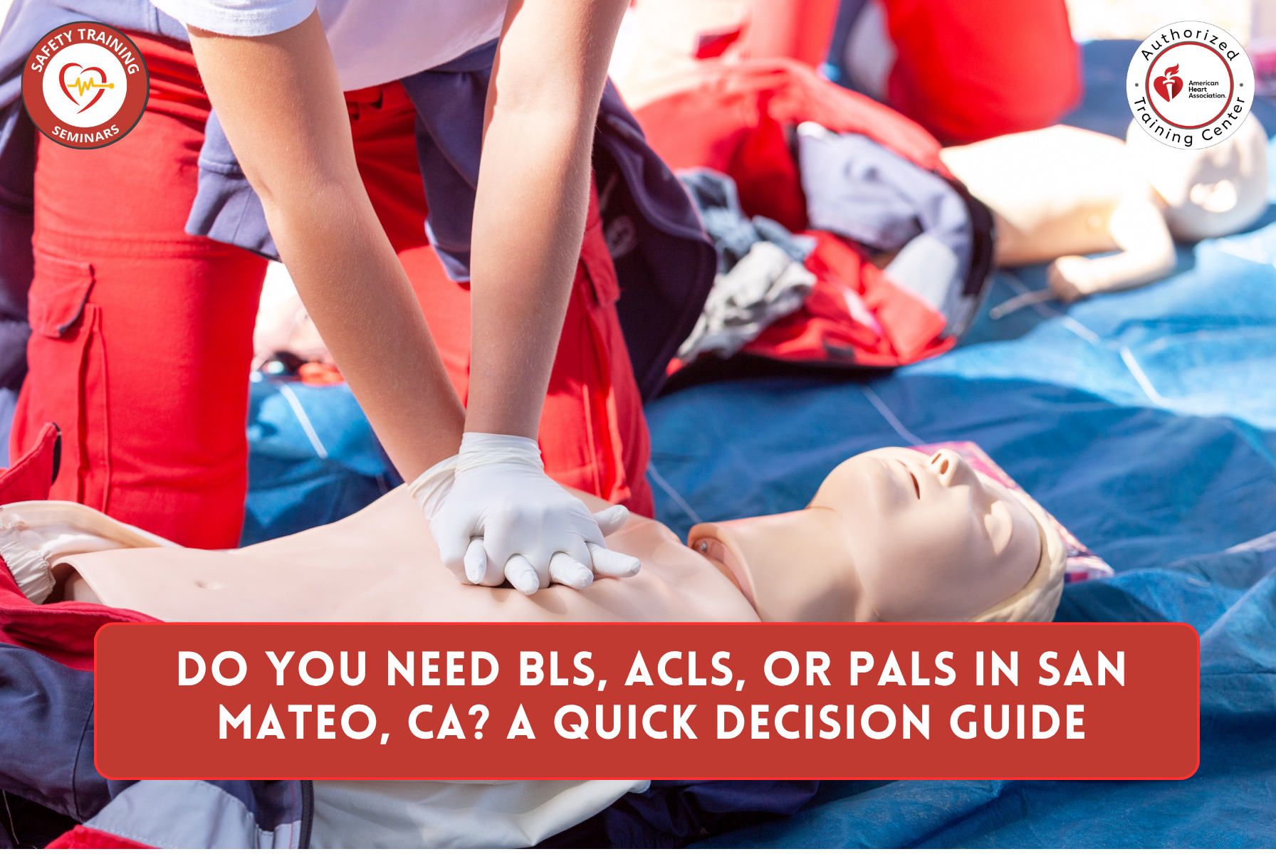 Do You Need BLS, ACLS, or PALS in San Mateo, CA? A Quick Decision Guide